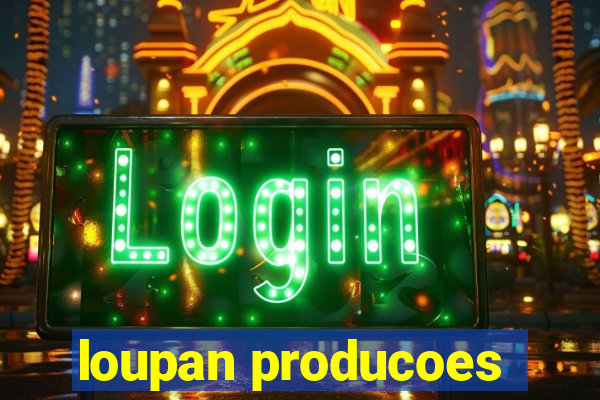 loupan producoes